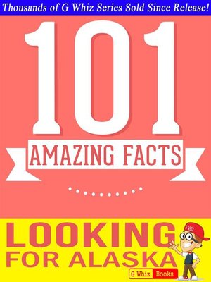 cover image of Looking for Alaska--101 Amazing Facts You Didn't Know